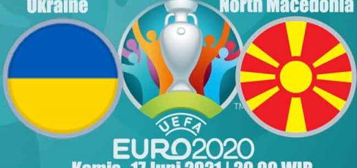 Prediksi Bola Ukraine vs North Macedonia 17 Juni 2021