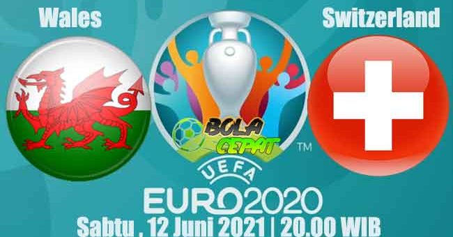 Prediksi Bola Wales VS Switzerland 12 Juni 2021