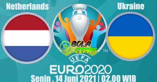 Prediksi Bola Netherlands VS Ukraine 14 Juni 2021